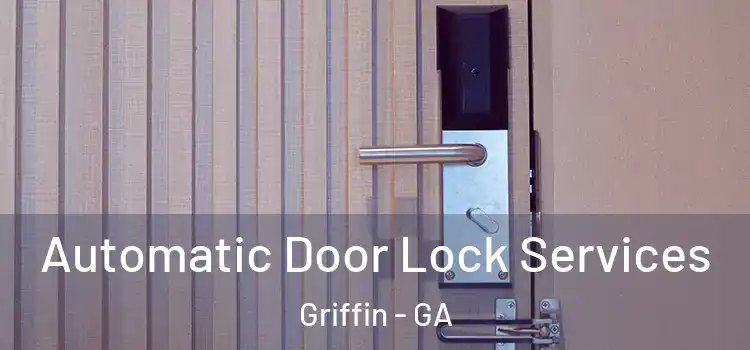 Automatic Door Lock Services Griffin - GA