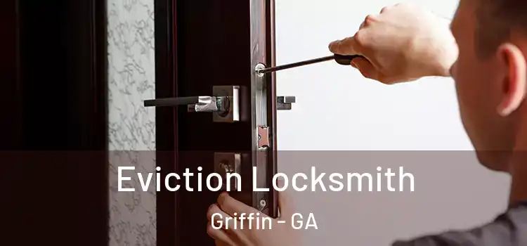 Eviction Locksmith Griffin - GA