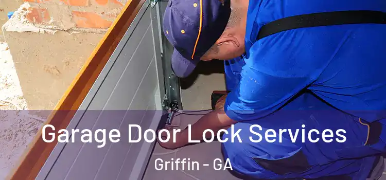 Garage Door Lock Services Griffin - GA