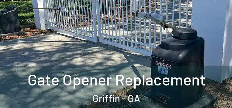 Gate Opener Replacement Griffin - GA
