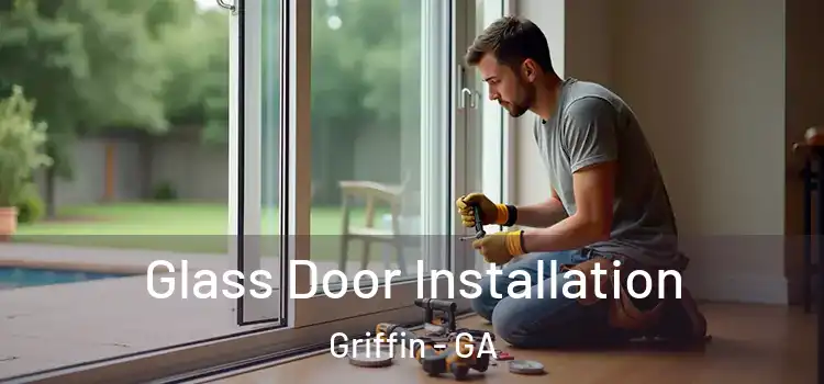 Glass Door Installation Griffin - GA