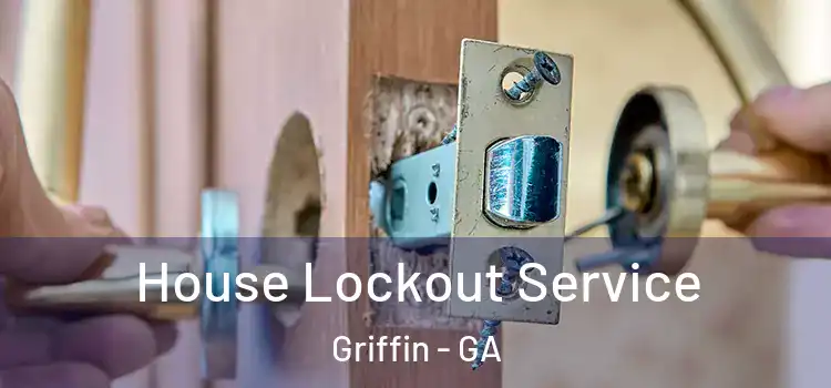 House Lockout Service Griffin - GA