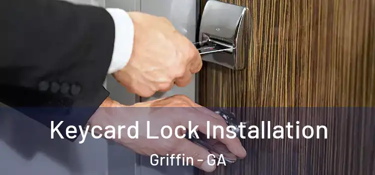 Keycard Lock Installation Griffin - GA