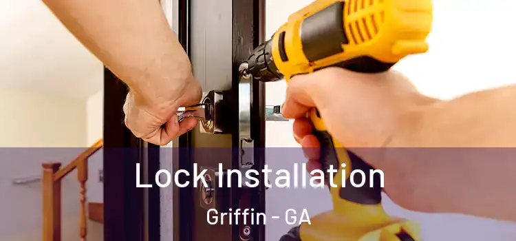Lock Installation Griffin - GA