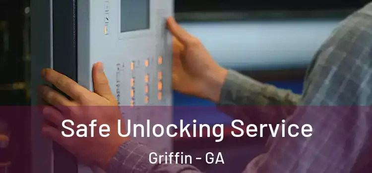 Safe Unlocking Service Griffin - GA