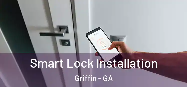 Smart Lock Installation Griffin - GA