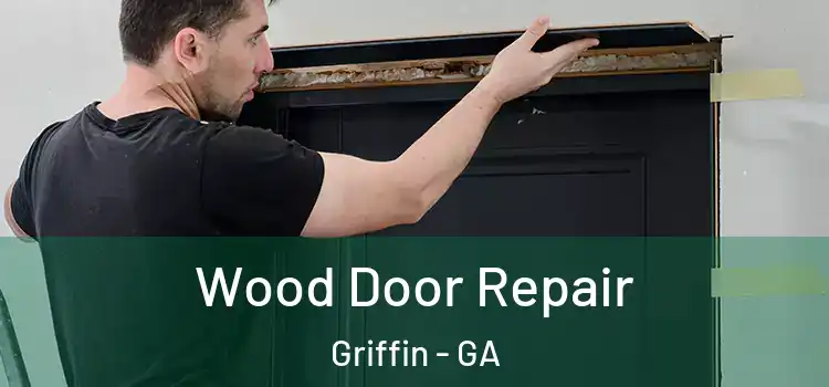 Wood Door Repair Griffin - GA
